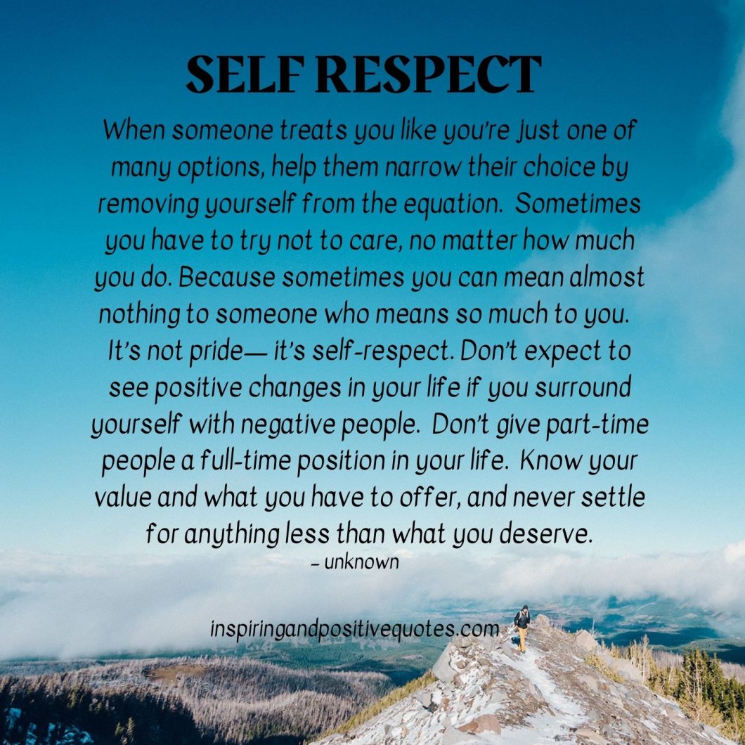 SELF RESPECT When someone treats you like you're just one of many ...