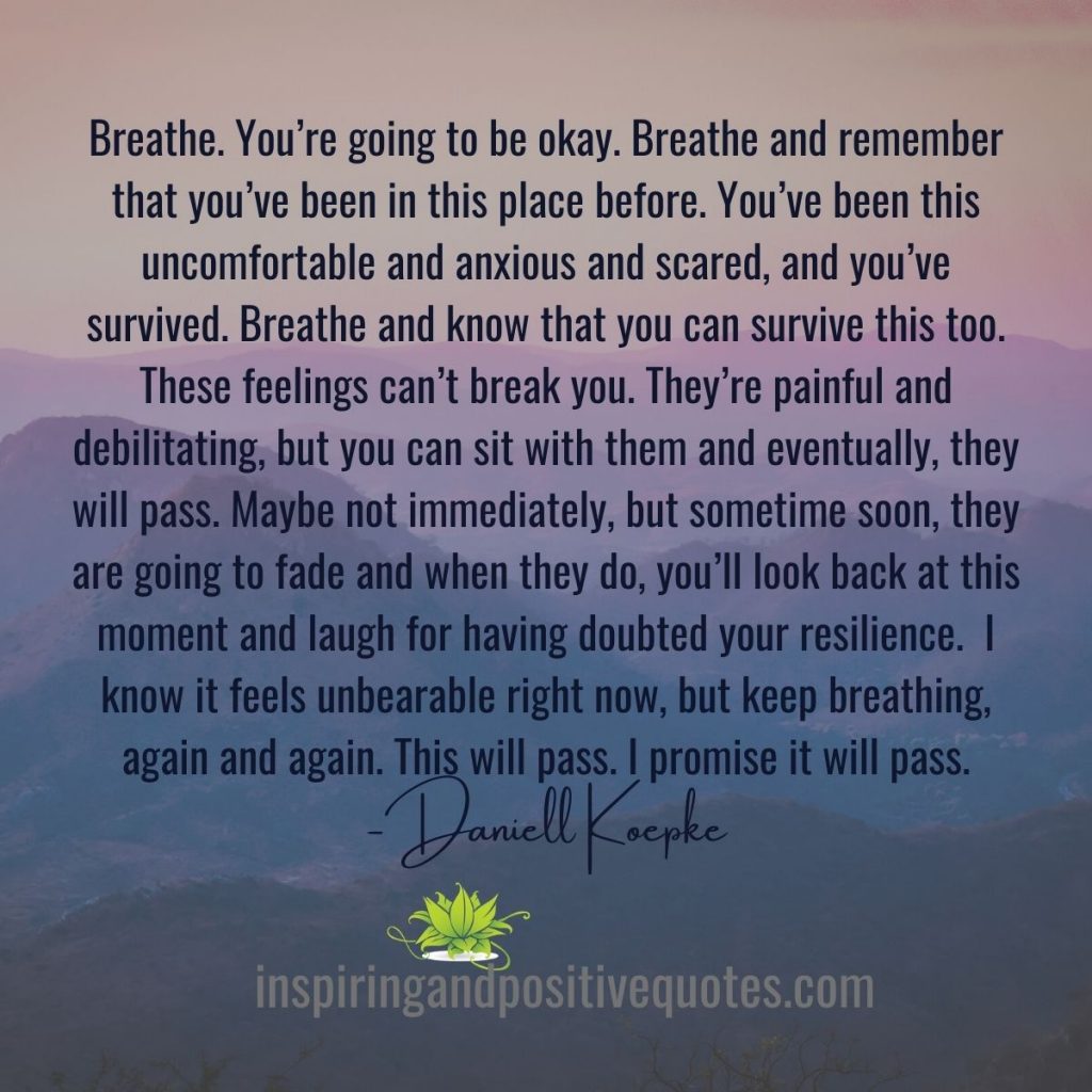 Breathe. You’re going to be okay. - Inspiring And Positive Quotes