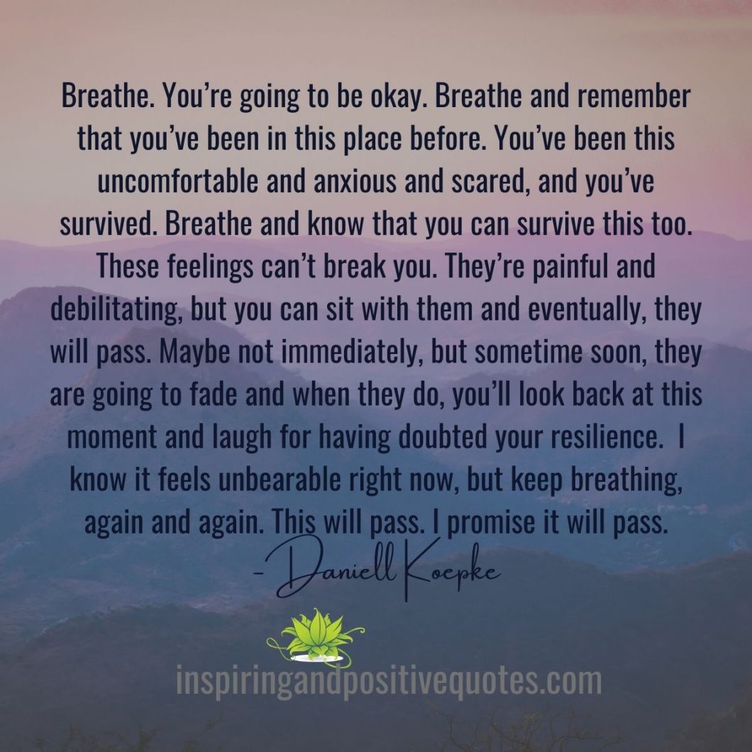 Breathe. You're going to be okay. I know if feels unbearable right now,  but keep breathing, again and again. Th…