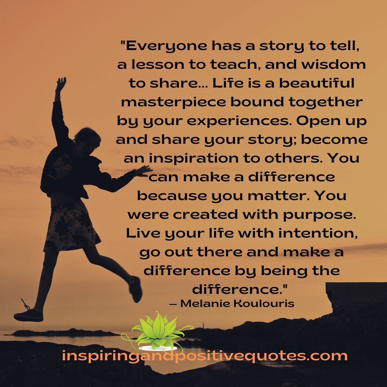 Everyone Has A Story To Tell A Lesson To Teach And Wisdom To Share Inspiring And Positive Quotes