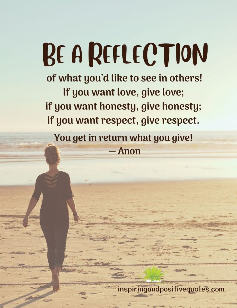 Be a reflection of what you’d like to see in others! - Inspiring And ...