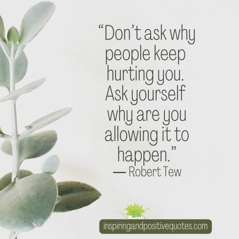 don-t-ask-why-people-keep-hurting-you-inspiring-and-positive-quotes