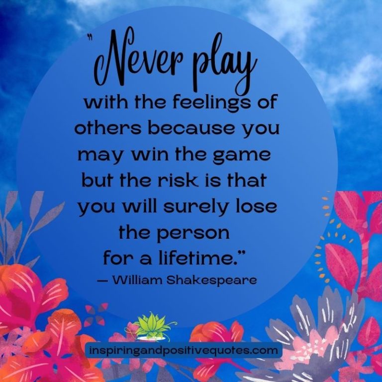 Never play with the feelings of others - Inspiring And Positive Quotes