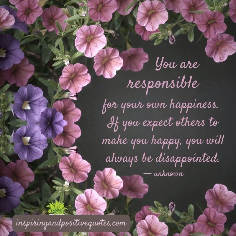 you-are-responsible-for-your-own-happiness-inspiring-and-positive-quotes