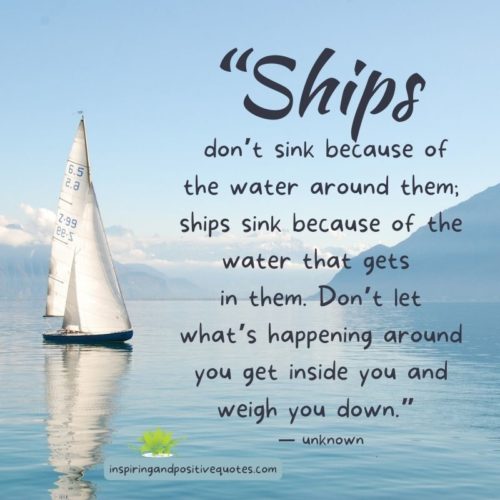 Ships don’t sink because of the water around them; ships sink because